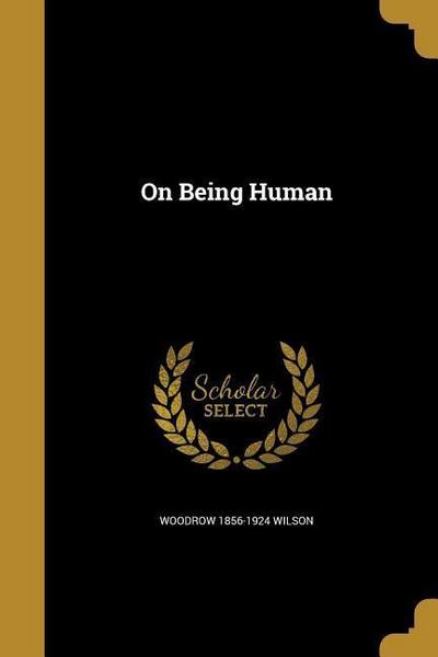 ON BEING HUMAN