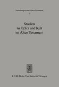 Studien zu Opfer und Kult im Alten Testament