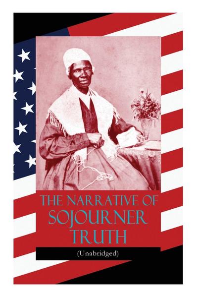 The Narrative of Sojourner Truth (Unabridged)