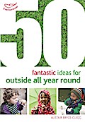 50 Fantastic Ideas for Outside All Year Round