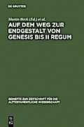 Auf dem Weg zur Endgestalt von Genesis bis II Regum