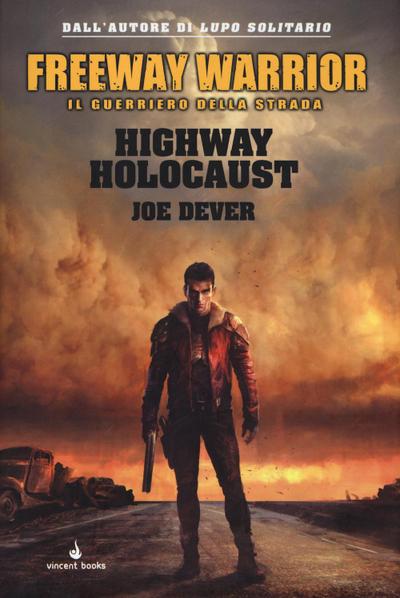 Dever, J: Highway holocaust. Freeway Warrior il guerriero de