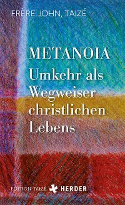 Metanoia - Umkehr als Wegweiser christlichen Lebens