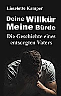 Deine Willkür - Meine Bürde