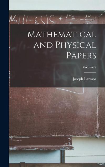 Mathematical and Physical Papers; Volume 2