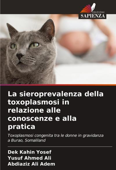 La sieroprevalenza della toxoplasmosi in relazione alle conoscenze e alla pratica