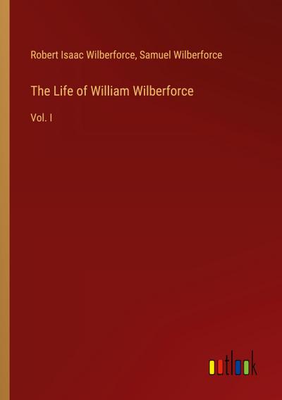 The Life of William Wilberforce