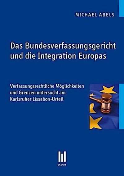 Das Bundesverfassungsgericht und die Integration Europas