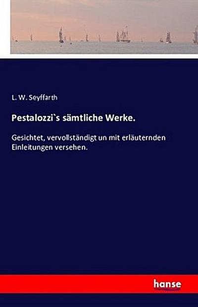 Pestalozzi`s sämtliche Werke.
