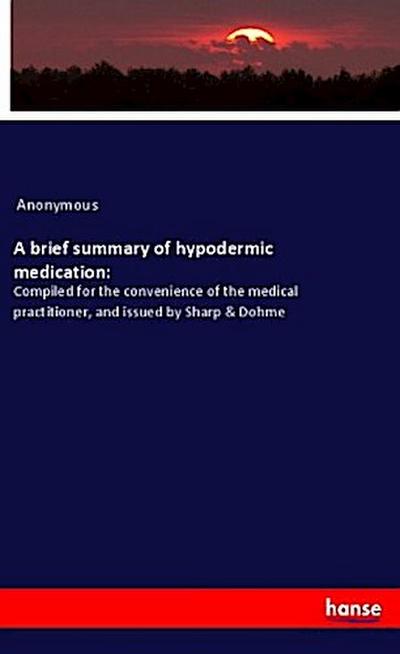 A brief summary of hypodermic medication: