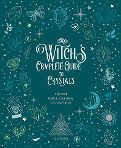 The Witch’s Complete Guide to Crystals