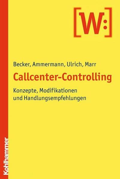 Callcenter-Controlling: Konzepte, Modifikationen und Handlungsempfehlungen
