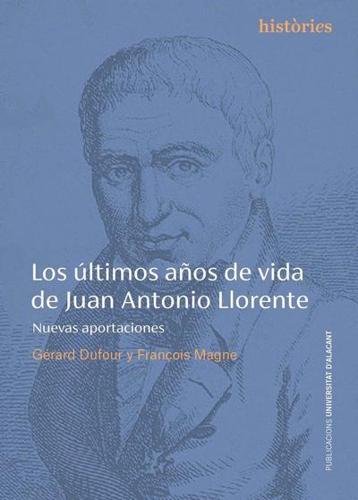 Los últimos años de vida de Juan Antonio Llorente : nuevas aportaciones