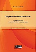 Projektorientierter Unterricht: Umwelterziehung  in einem Berufsgrundbildungsjahr