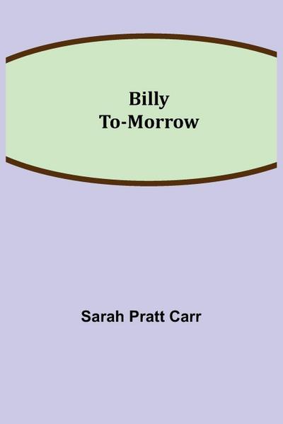 Billy To-Morrow