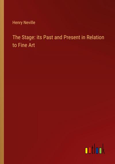 The Stage: its Past and Present in Relation to Fine Art