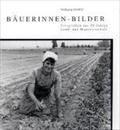 Wolfgang Schiffer: Bäuerinnen-Bilder: Fotografien aus 50 Jahren Land- und Hauswirtschaft