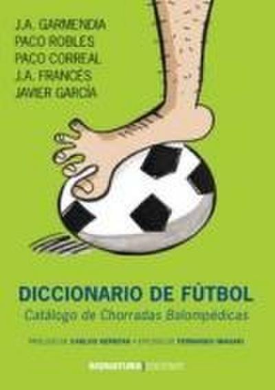 Diccionario de fútbol : catálogo de chorradas balompédicas