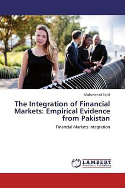 The Integration of Financial Markets: Empirical Evidence from Pakistan