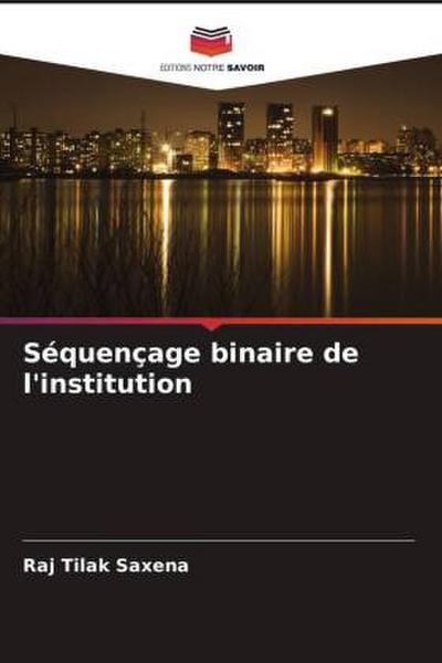 Séquençage binaire de l’institution
