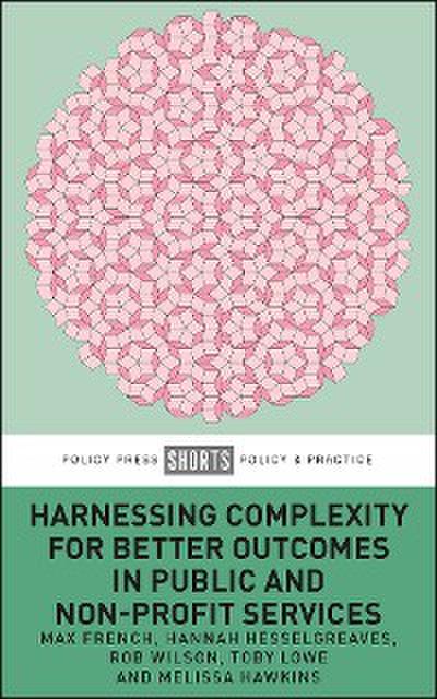 Harnessing Complexity for Better Outcomes in Public and Non-profit Services