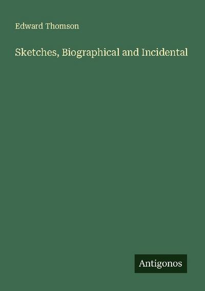 Sketches, Biographical and Incidental