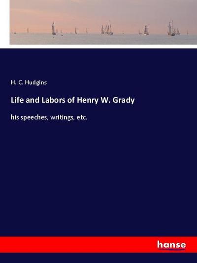 Life and Labors of Henry W. Grady