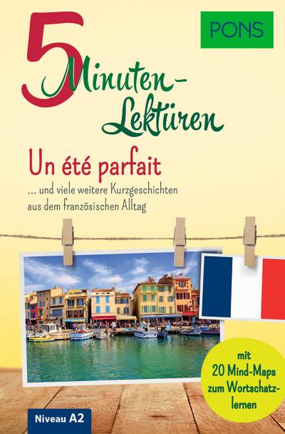 PONS 5-Minuten-Lektüren Französisch A2 - Un été parfait: Kurzgeschichten aus dem französischen Alltag