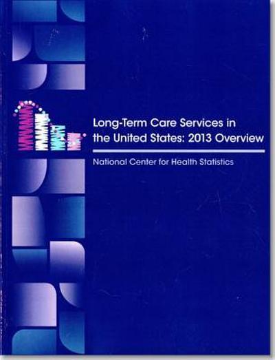 Long Term Care Services in the United States: 2013 Overview