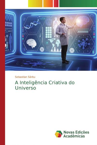 A Inteligência Criativa do Universo - Sebastian Sârbu