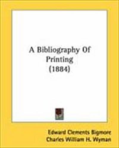 A Bibliography Of Printing (1884)