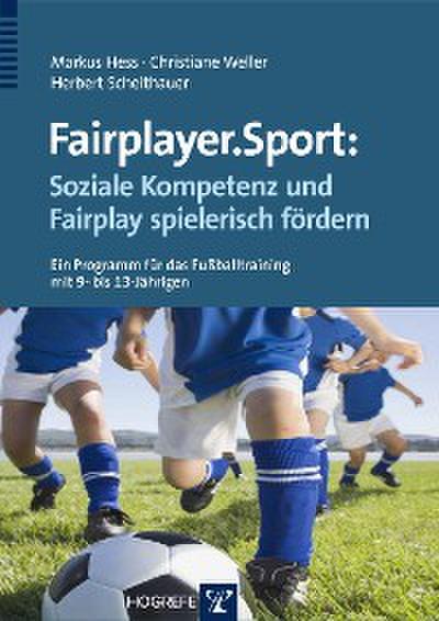 Fairplayer.Sport: Soziale Kompetenz und Fairplay spielerisch fördern