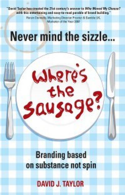 Never Mind the Sizzle...Where’s the Sausage?
