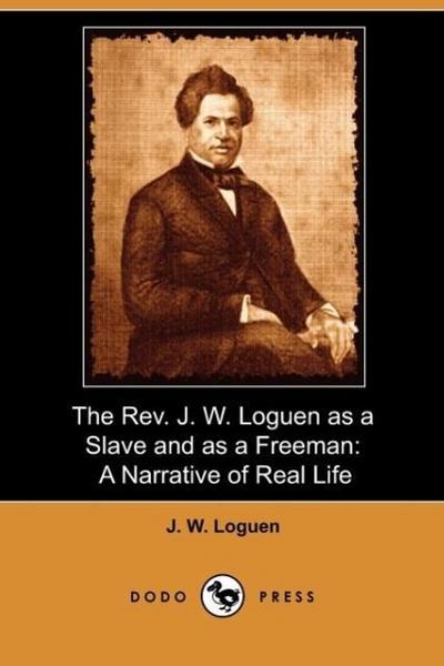 The REV. J. W. Loguen, as a Slave and as a Freeman