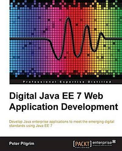 Digital Java EE 7 Web Application Development