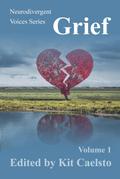 Neurodivergent Voices Series: Grief Volume 1