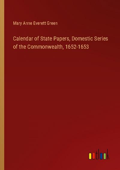 Calendar of State Papers, Domestic Series of the Commonwealth, 1652-1653