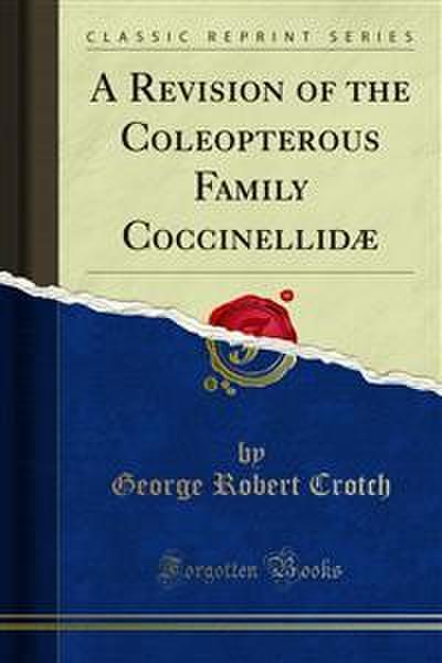 A Revision of the Coleopterous Family Coccinellidæ (eBook, PDF) - George Robert Crotch