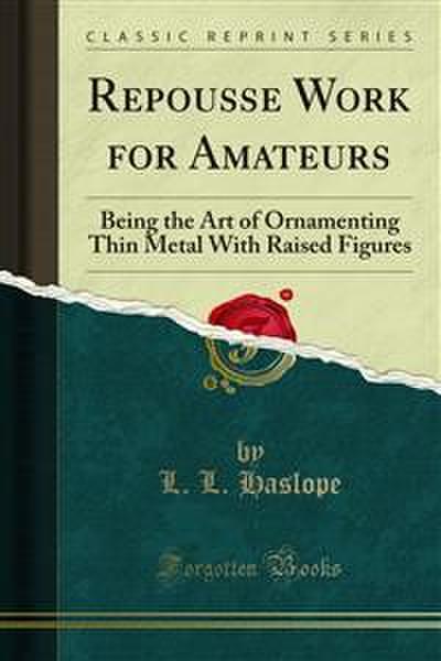 Repousse Work for Amateurs (eBook, PDF) - L. L. Haslope