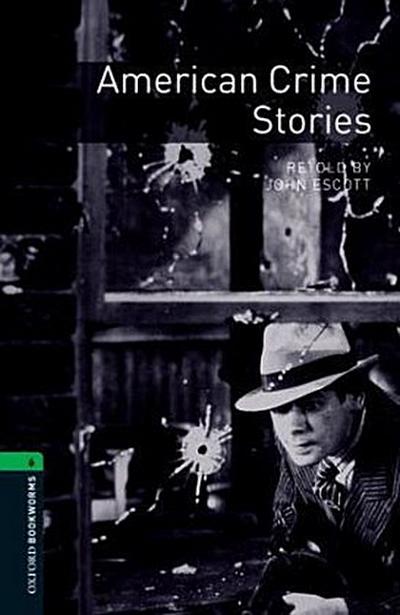 Oxford Bookworms Library: Level 6:: American Crime Stories
