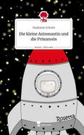 Die kleine Astronautin und die Prinzessin. Life is