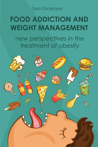 Food Addiction and  Weight Management New Perspectives in the Treatment of Obesity