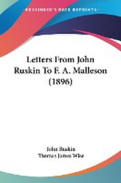 Letters From John Ruskin To F. A. Malleson (1896)