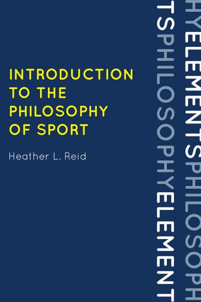 Reid, H: Introduction to the Philosophy of Sport