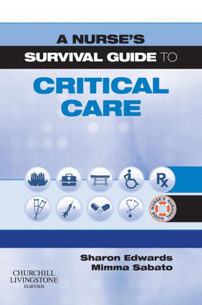 A Nurse’s Survival Guide to Critical Care E-Book