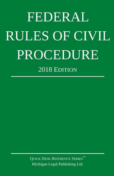 Federal Rules of Civil Procedure; 2018 Edition