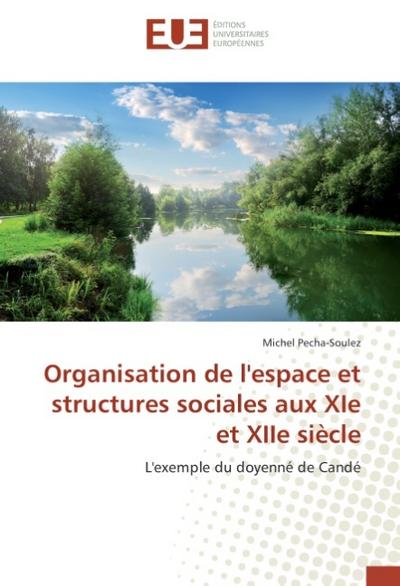 Organisation de l’espace et structures sociales aux XIe et XIIe siècle