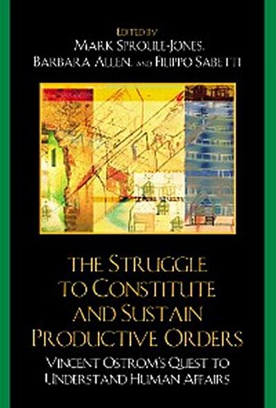 The Struggle to Constitute and Sustain Productive Orders