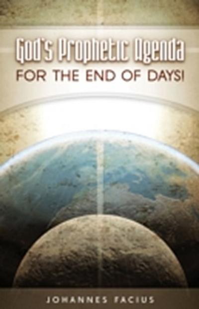 God’s Prophetic Agenda : For the End f Days