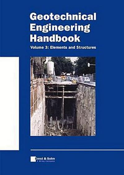 Geotechnical Engineering Handbook Elements and Structures, w. CD-ROM